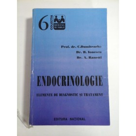 ENDOCRINOLOGIE  Elemente de diagnostic si tratament  -  C. DUMITRACHE;  B.  IONESCU;  A.  Ranetti 
